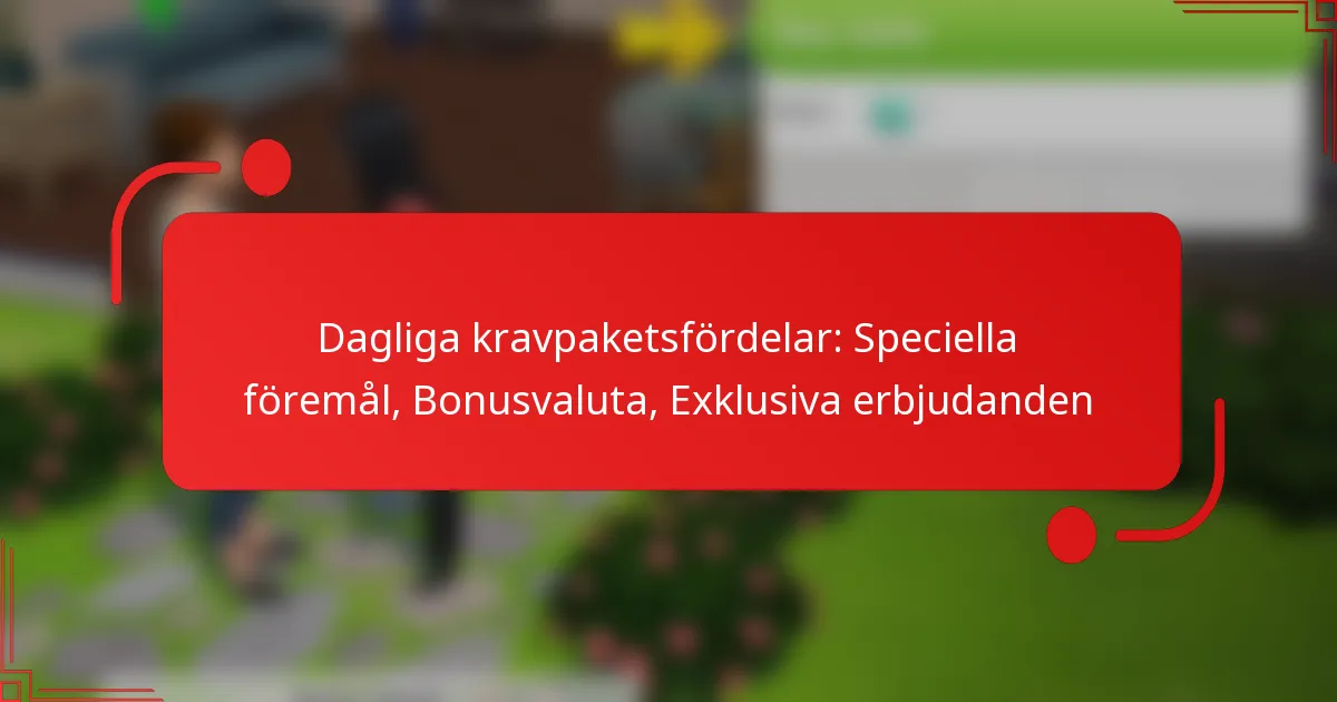 Dagliga kravpaketsfördelar: Speciella föremål, Bonusvaluta, Exklusiva erbjudanden
