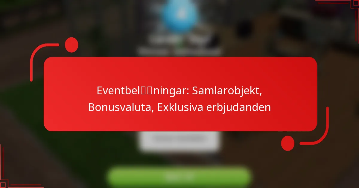 Eventbelöningar: Samlarobjekt, Bonusvaluta, Exklusiva erbjudanden