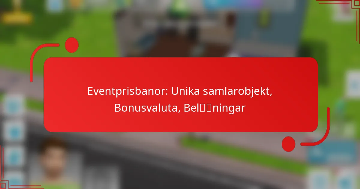 Eventprisbanor: Unika samlarobjekt, Bonusvaluta, Belöningar