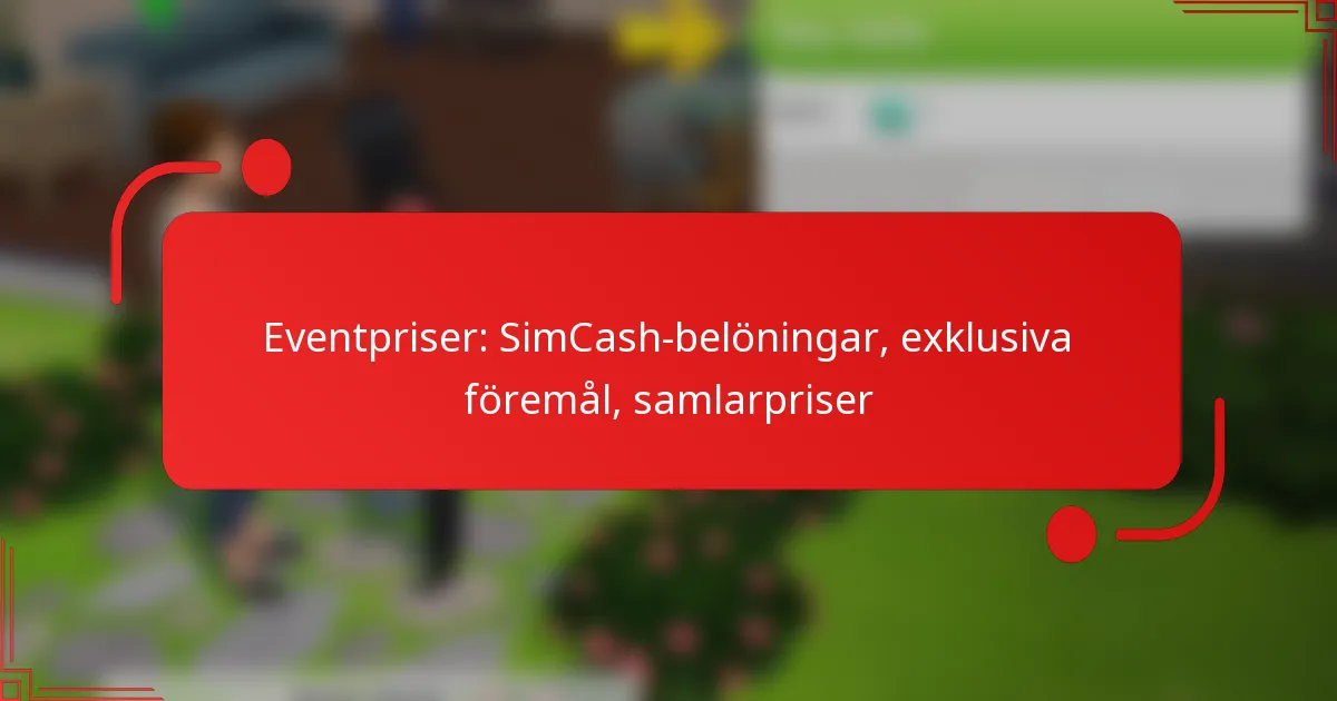 Eventpriser: SimCash-belöningar, exklusiva föremål, samlarpriser