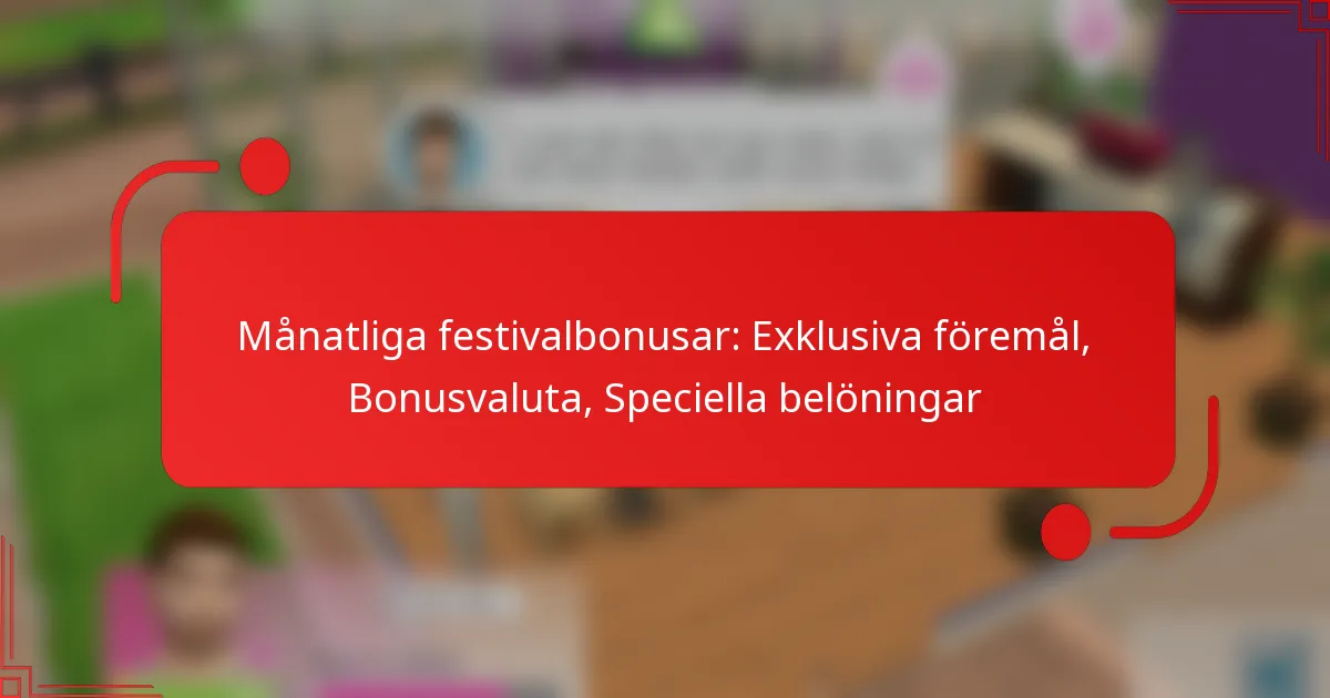 Månatliga festivalbonusar: Exklusiva föremål, Bonusvaluta, Speciella belöningar