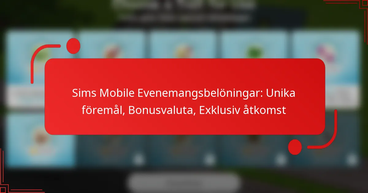 Sims Mobile Evenemangsbelöningar: Unika föremål, Bonusvaluta, Exklusiv åtkomst