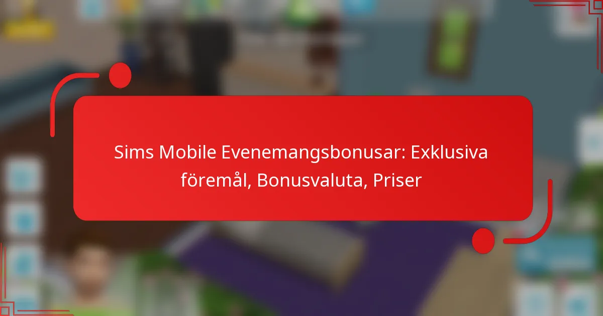 Sims Mobile Evenemangsbonusar: Exklusiva föremål, Bonusvaluta, Priser
