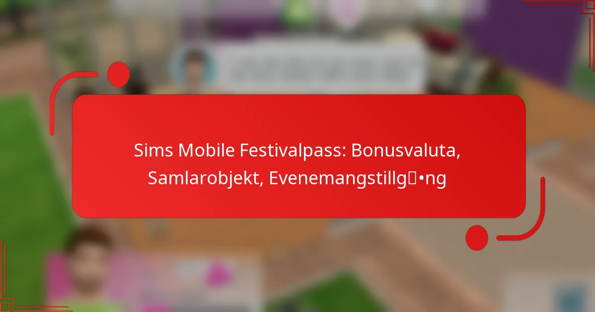 Sims Mobile Festivalpass: Bonusvaluta, Samlarobjekt, Evenemangstillgång