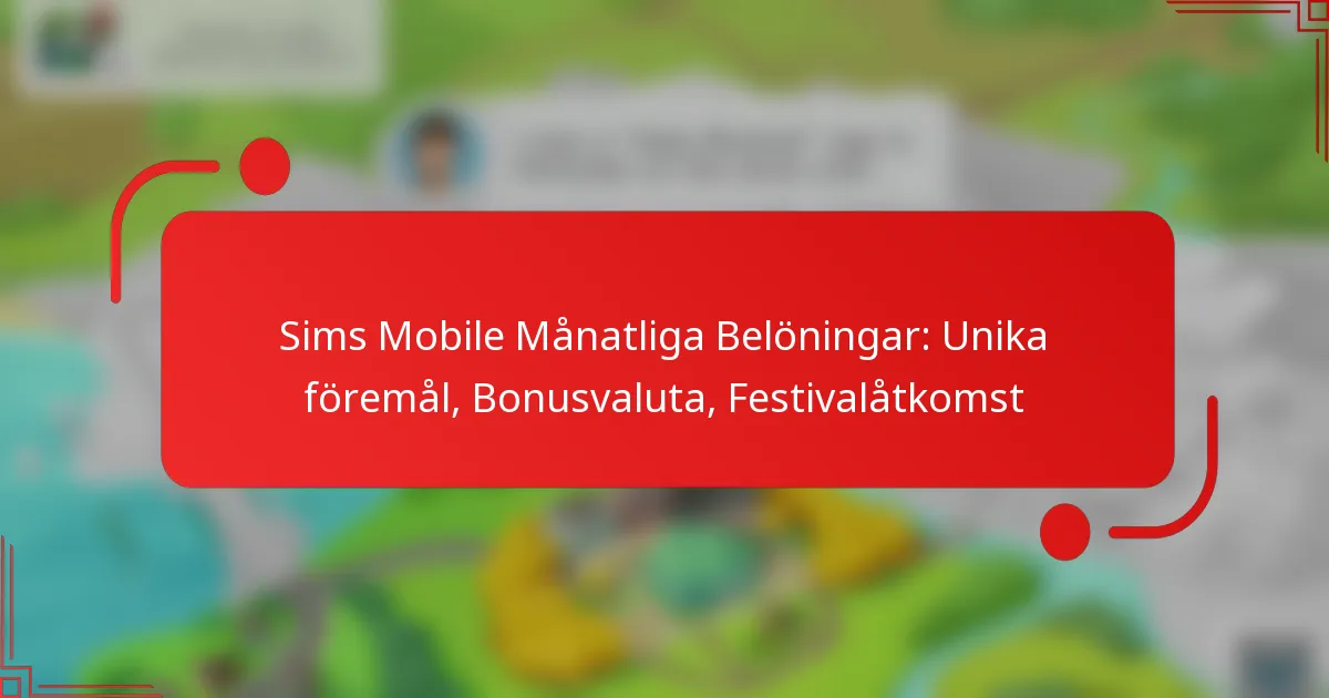 Sims Mobile Månatliga Belöningar: Unika föremål, Bonusvaluta, Festivalåtkomst