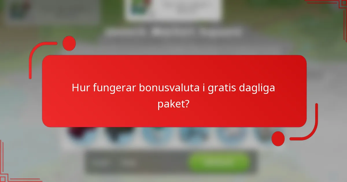Hur fungerar bonusvaluta i gratis dagliga paket?