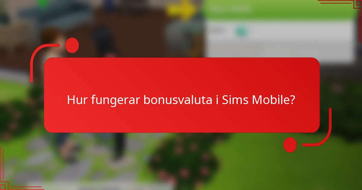 Hur fungerar bonusvaluta i Sims Mobile?