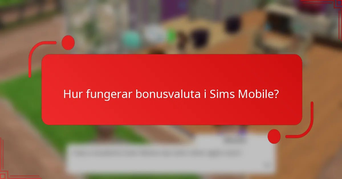 Hur fungerar bonusvaluta i Sims Mobile?