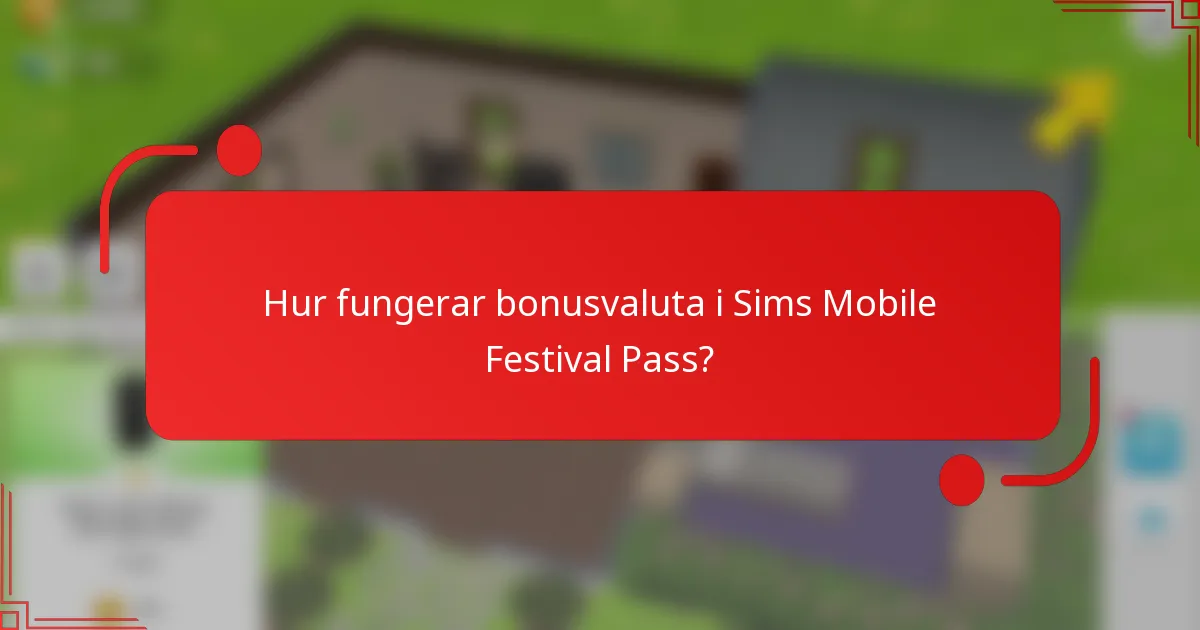 Hur fungerar bonusvaluta i Sims Mobile Festival Pass?