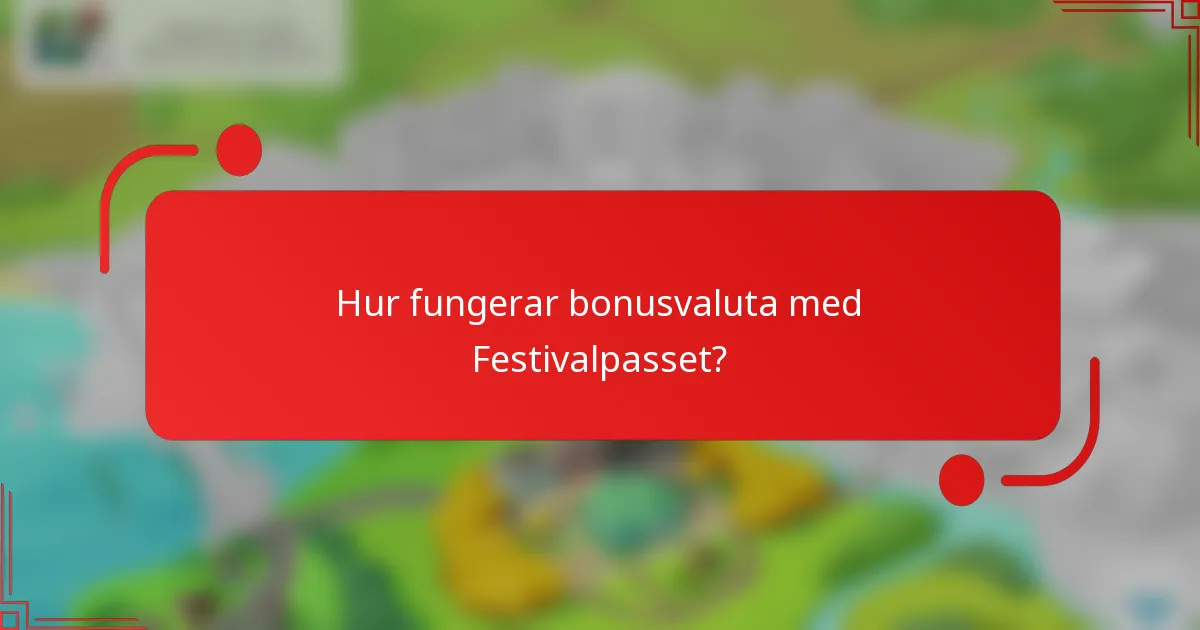 Hur fungerar bonusvaluta med Festivalpasset?