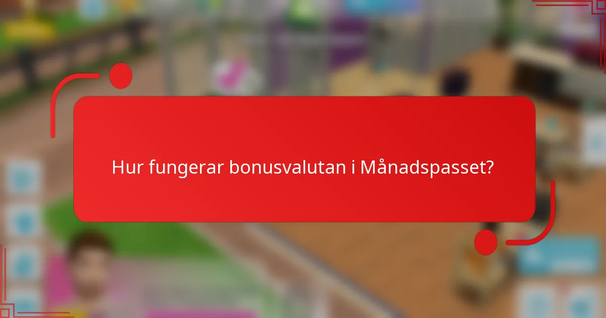 Hur fungerar bonusvalutan i Månadspasset?