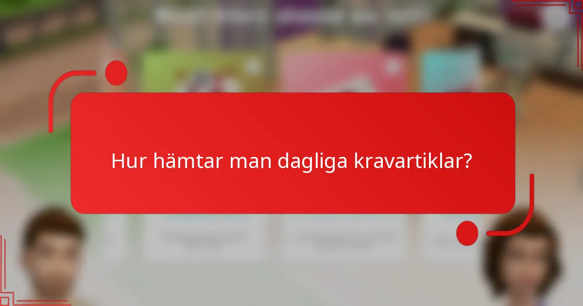 Hur hämtar man dagliga kravartiklar?
