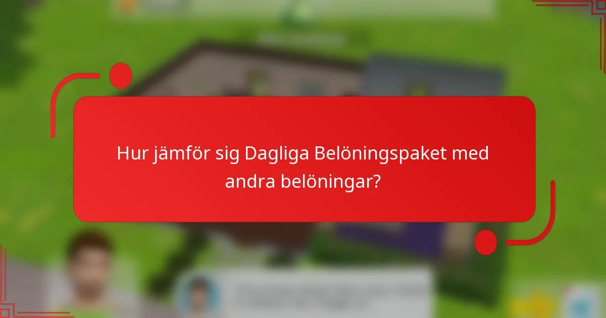 Hur jämför sig Dagliga Belöningspaket med andra belöningar?