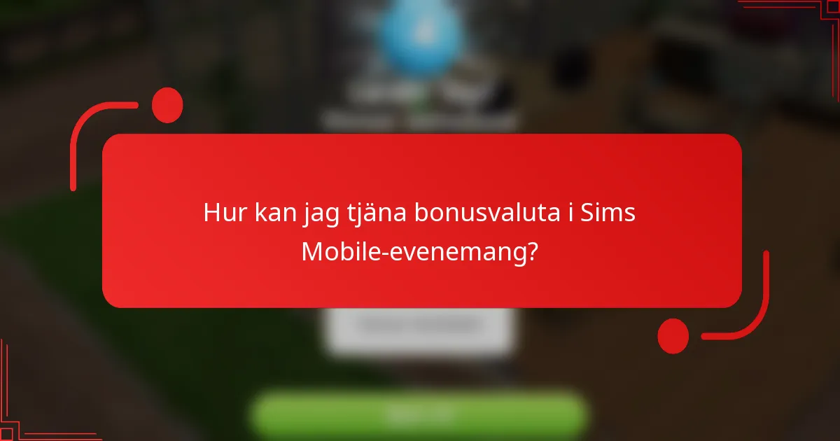 Hur kan jag tjäna bonusvaluta i Sims Mobile-evenemang?