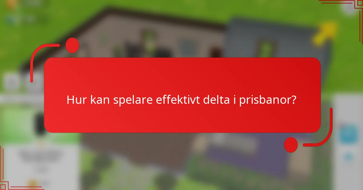 Hur kan spelare effektivt delta i prisbanor?