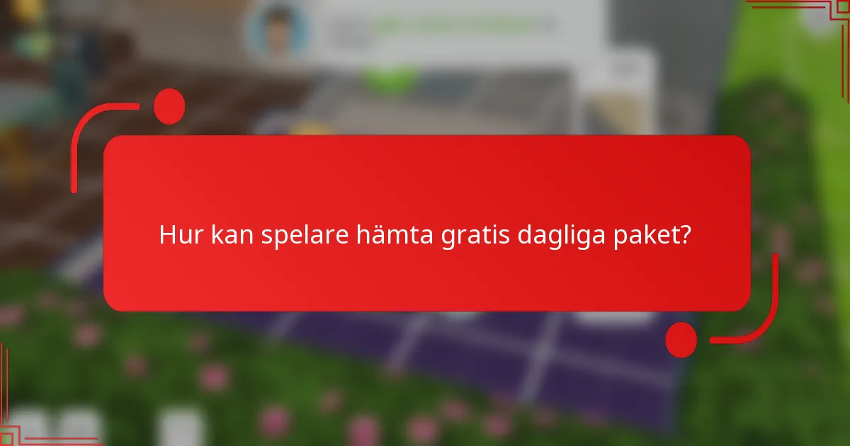 Hur kan spelare hämta gratis dagliga paket?