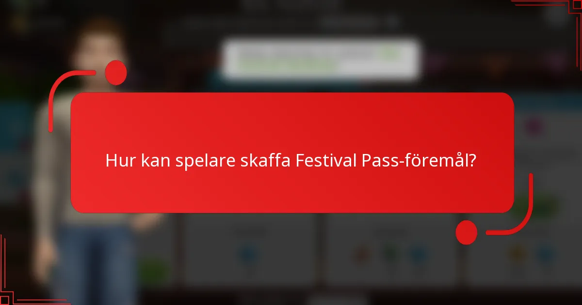 Hur kan spelare skaffa Festival Pass-föremål?