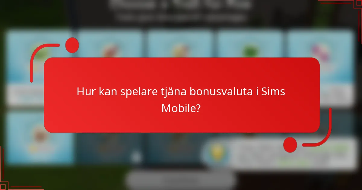 Hur kan spelare tjäna bonusvaluta i Sims Mobile?