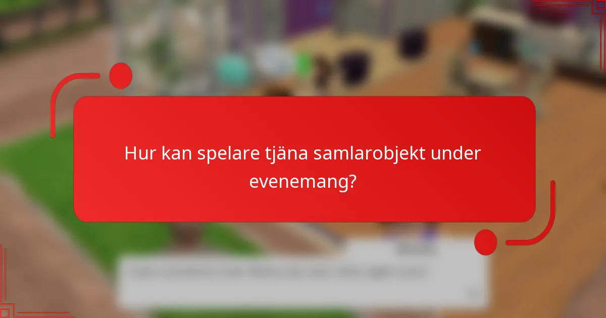 Hur kan spelare tjäna samlarobjekt under evenemang?
