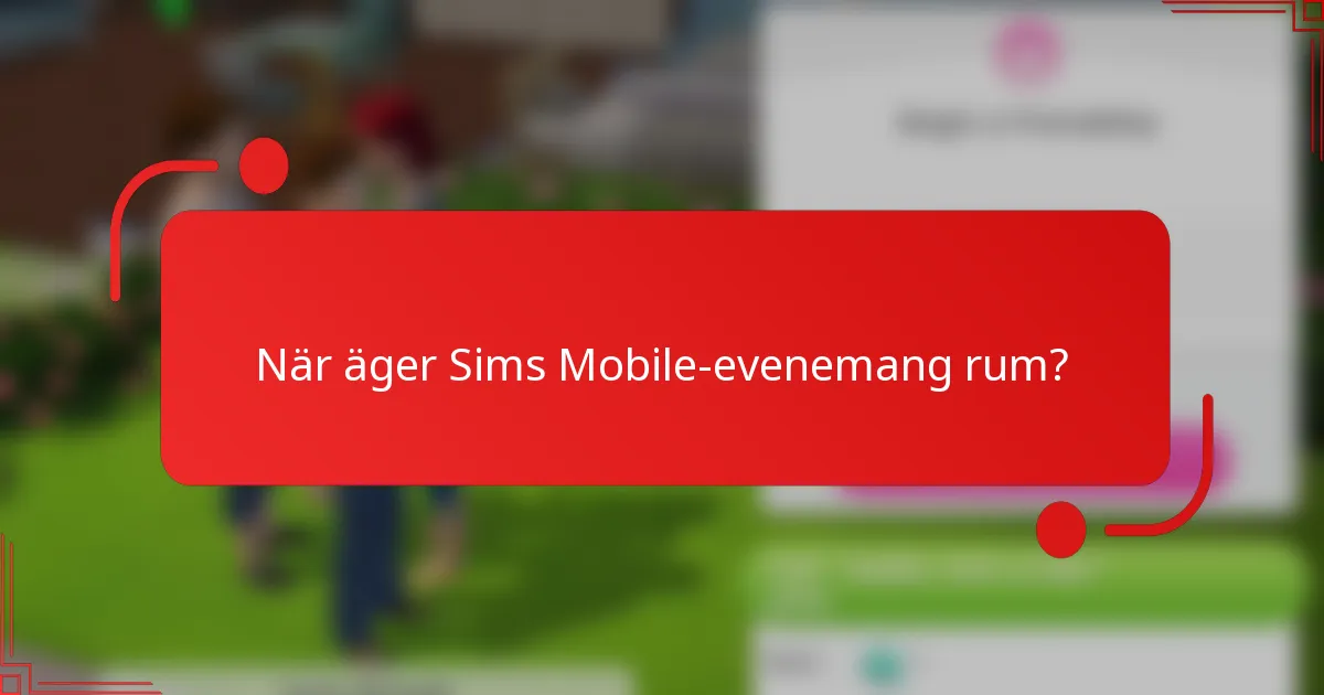 När äger Sims Mobile-evenemang rum?