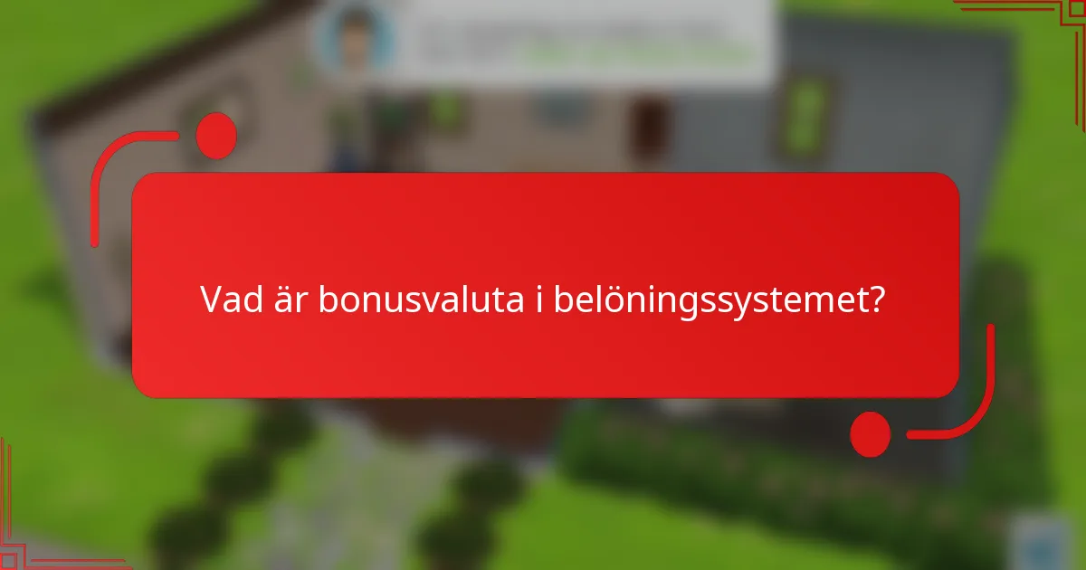 Vad är bonusvaluta i belöningssystemet?