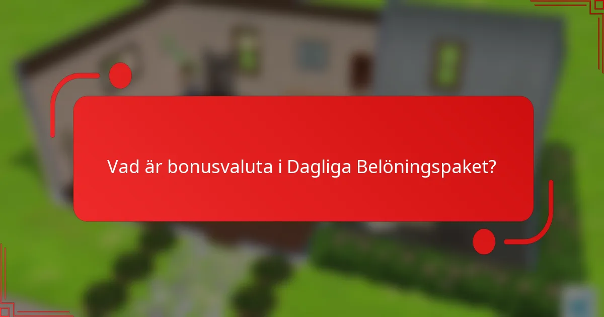 Vad är bonusvaluta i Dagliga Belöningspaket?