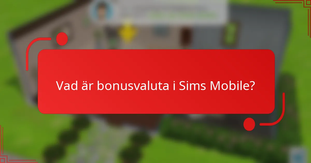 Vad är bonusvaluta i Sims Mobile?