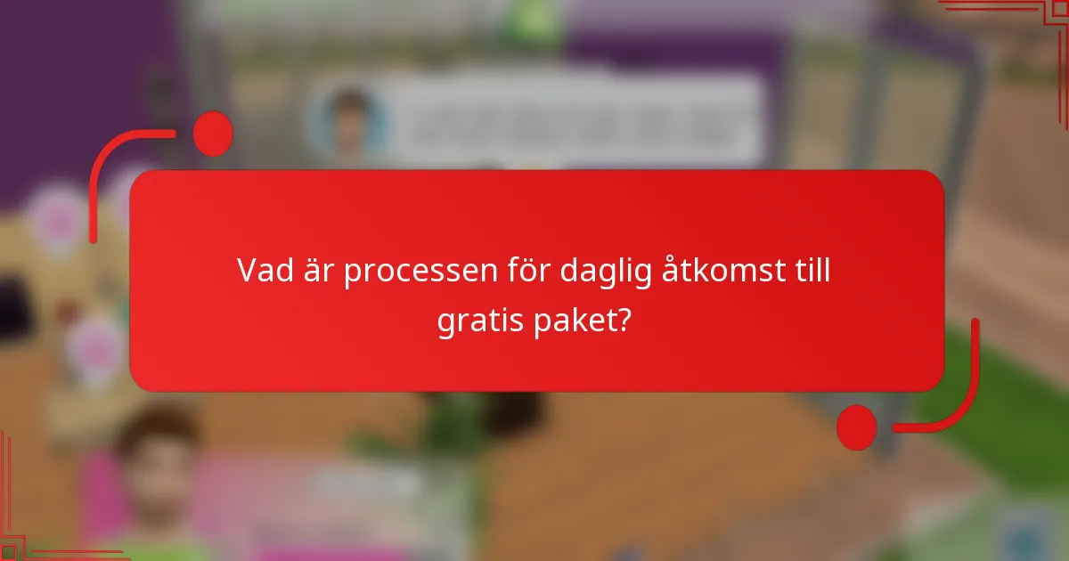 Vad är processen för daglig åtkomst till gratis paket?