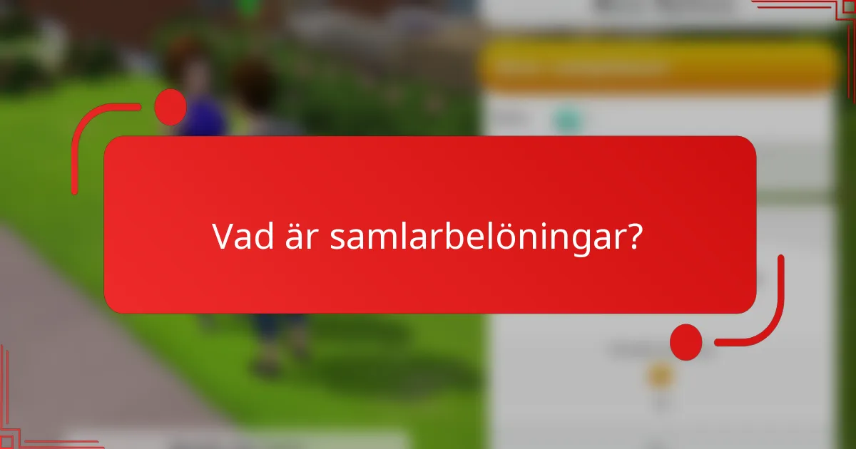 Vad är samlarbelöningar?
