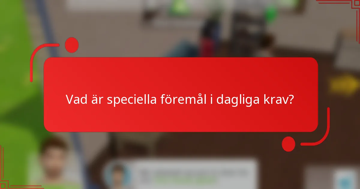 Vad är speciella föremål i dagliga krav?