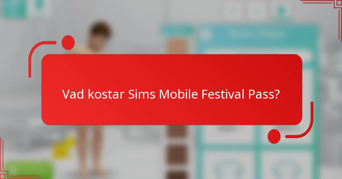 Vad kostar Sims Mobile Festival Pass?