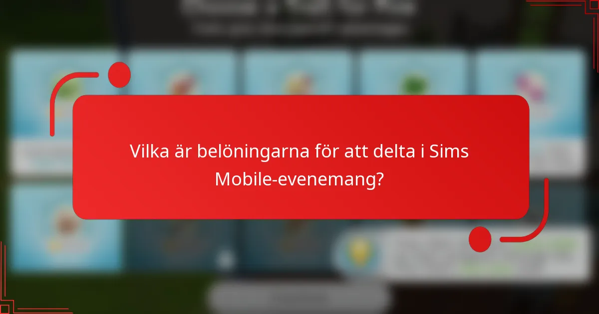 Vilka är belöningarna för att delta i Sims Mobile-evenemang?