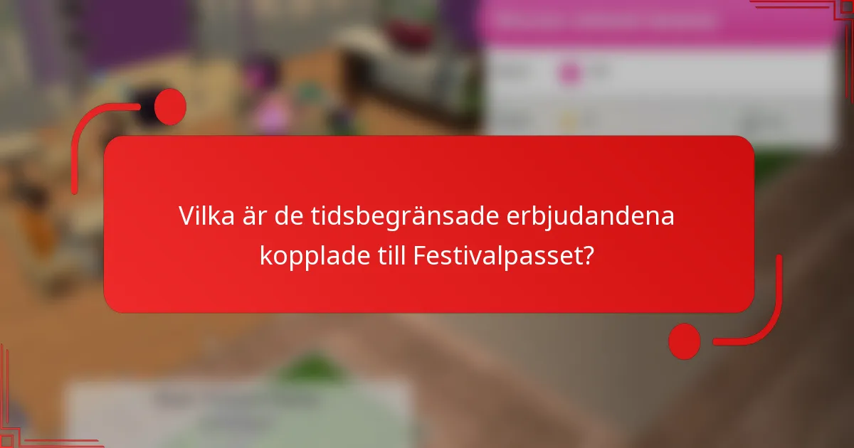 Vilka är de tidsbegränsade erbjudandena kopplade till Festivalpasset?