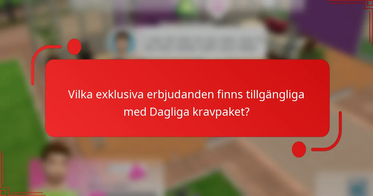 Vilka exklusiva erbjudanden finns tillgängliga med Dagliga kravpaket?