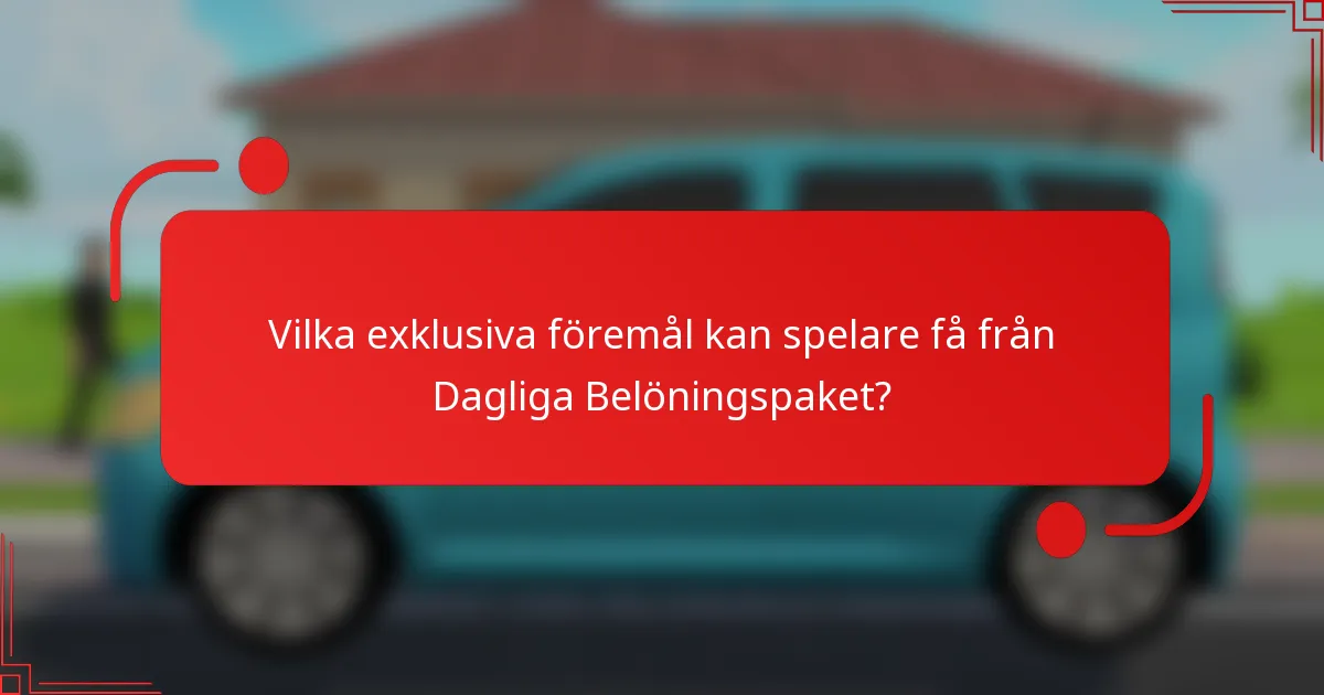 Vilka exklusiva föremål kan spelare få från Dagliga Belöningspaket?