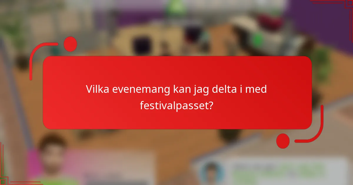 Vilka evenemang kan jag delta i med festivalpasset?
