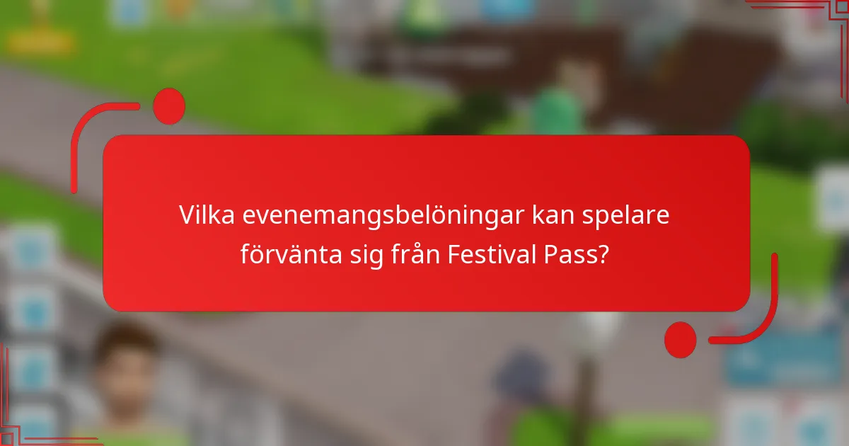 Vilka evenemangsbelöningar kan spelare förvänta sig från Festival Pass?