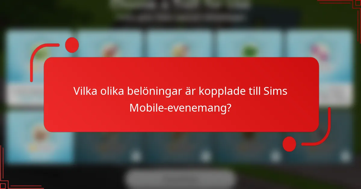 Vilka olika belöningar är kopplade till Sims Mobile-evenemang?
