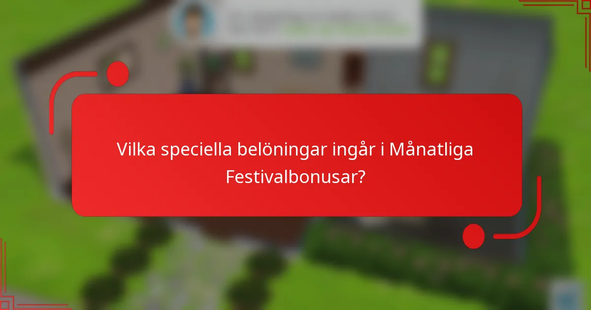 Vilka speciella belöningar ingår i Månatliga Festivalbonusar?