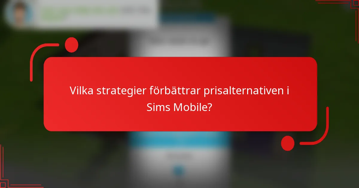 Vilka strategier förbättrar prisalternativen i Sims Mobile?