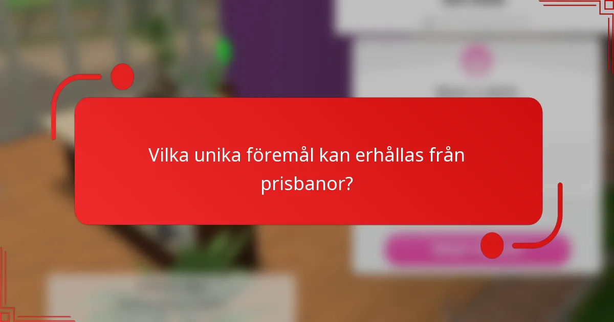 Vilka unika föremål kan erhållas från prisbanor?