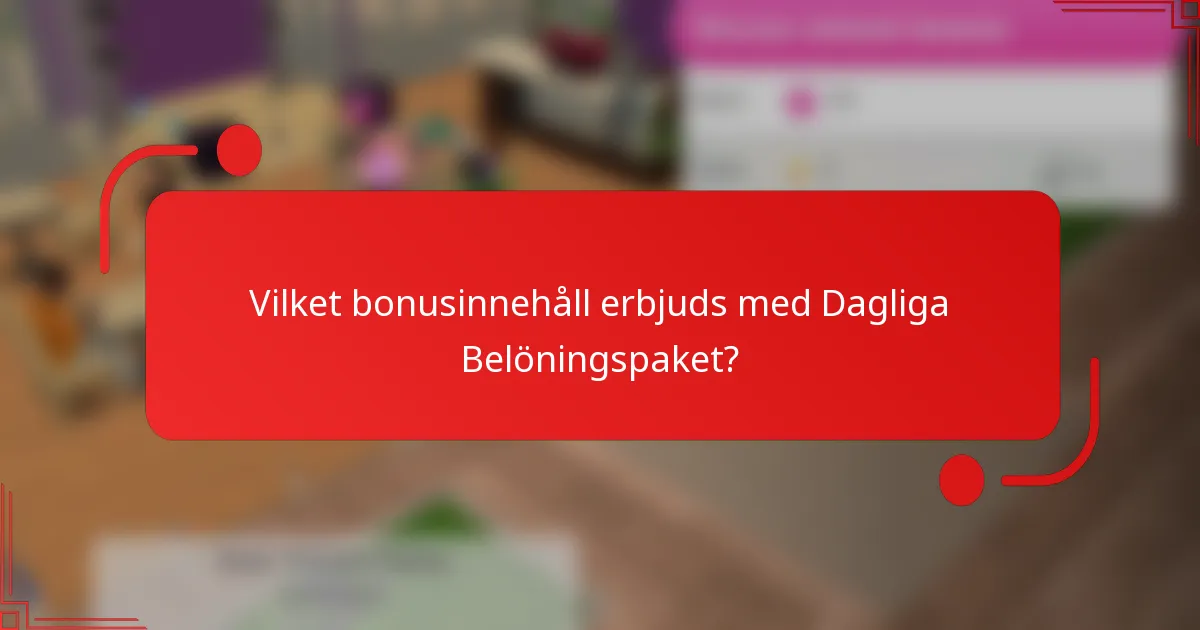 Vilket bonusinnehåll erbjuds med Dagliga Belöningspaket?